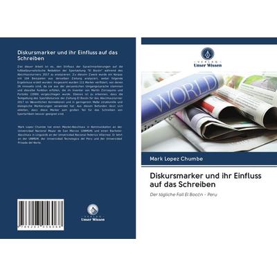 Diskursmarker und ihr Einfluss auf das Schreiben, Taschenbuch von Mark Lopez Chumbe, Verlag Unser Wissen, 978-620-3-05606-8