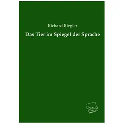 Das Tier im Spiegel der Sprache, Fachbücher von Richard Riegler