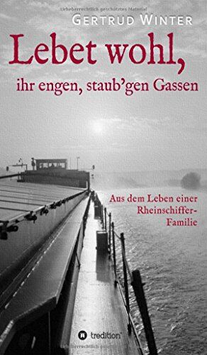 Gertrud Winter - Lebet wohl, ihr engen, staub'gen Gassen: Aus dem Leben einer Rheinschiffer-Familie - Preis vom 09.10.2026 07:28:09 h