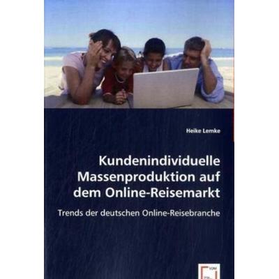 Lemke, H: Kundenindividuelle Massenproduktion auf dem Online, Taschenbuch von Heike Lemke, VDM, 978-3-639-00859-3