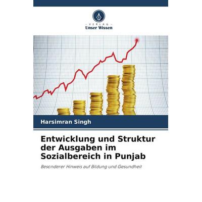 Entwicklung und Struktur der Ausgaben im Sozialbereich in Punjab, Taschenbuch von Harsimran Singh, Verlag Unser Wissen