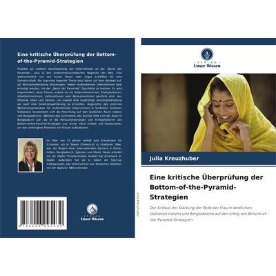 Eine kritische Überprüfung der Bottom-of-the-Pyramid-Strategien, Taschenbuch von Julia Kreuzhuber, Verlag Unser Wissen, 978-620-8-99543-0