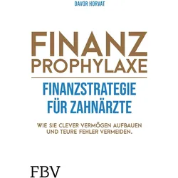 Finanzprophylaxe – Finanzstrategie für Zahnärzte, Sachbücher von Davor Horvat