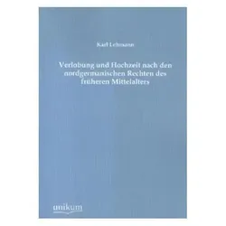 Verlobung und Hochzeit nach den nordgermanischen Rechten des früheren Mittelalters, Fachbücher von Karl Lehmann