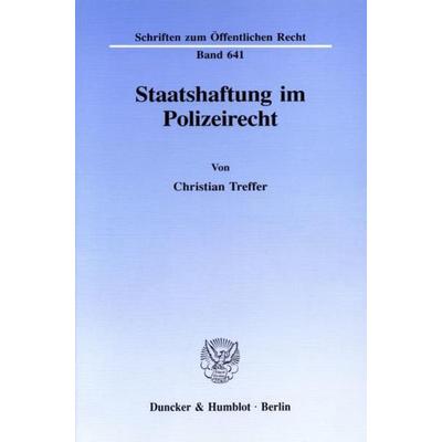 Staatshaftung im Polizeirecht., Taschenbuch von Christian Treffer, Duncker & Humblot, 978-3-428-07774-8