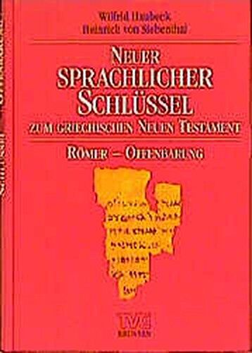 Wilfried Haubeck - Neuer sprachlicher Schlüssel zum griechischen Neuen Testament. Band 1: Matthäus bis Apostelgeschichte /Band 2: Römer bis Offenbarung: Neuer ... Neuen Testament: Römer bis Offenbarung - Preis vom 11.10.2026 15:43:13 h