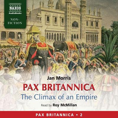 Pax Britannica - The Climax of an Empire (Pax Britannica, Book 2) (Abridged) - Jan Morris, Audio, 4057664034458