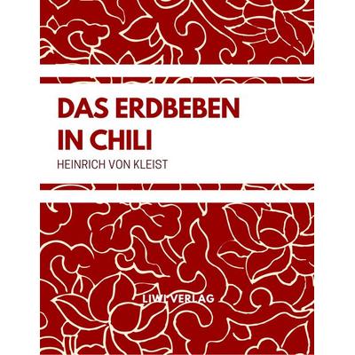 Das Erdbeben in Chili, Taschenbuch von Heinrich Kleist, Liwi Literatur- Und Wissenschaftsverlag, 978-3-96542-039-7
