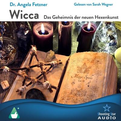 Wicca, Das Geheimnis der neuen Hexenkunst - Angela Fetzner, Audio, 4066004662343