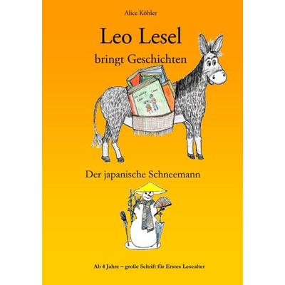Leo Lesel bringt Geschichten, Taschenbuch von Alice Köhler, BoD – Books on Demand, 978-3-8334-6380-8