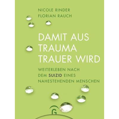 Damit aus Trauma Trauer wird, Taschenbuch von Florian Rauch,Nicole Rinder, Gütersloher Verlagshaus, 978-3-579-08632-3