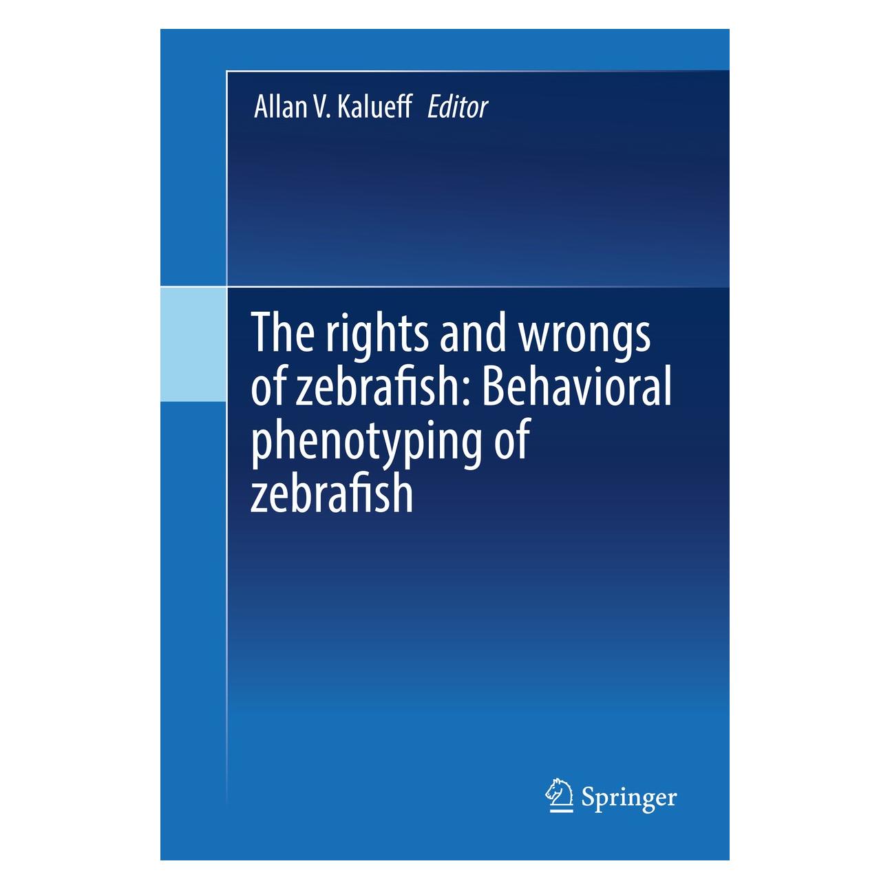Springer The rights and wrongs of zebrafish: Beh (Englisch, Hardcover, Allan V. Kalueff) (9783319337739)
