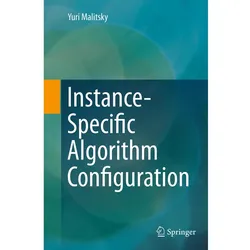Instance-Specific Algorithm Configuration, Fachbücher von Yuri Malitsky