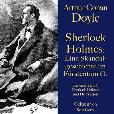Sherlock Holmes: Eine Skandalgeschichte im Fürstentum O. - Arthur Conan Doyle, Audio, 9783754501474