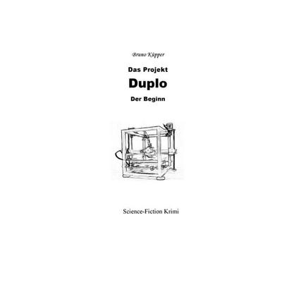 Das Projekt Duplo, Taschenbuch von Bruno Küpper, BoD – Books on Demand, 978-3-7431-4392-0