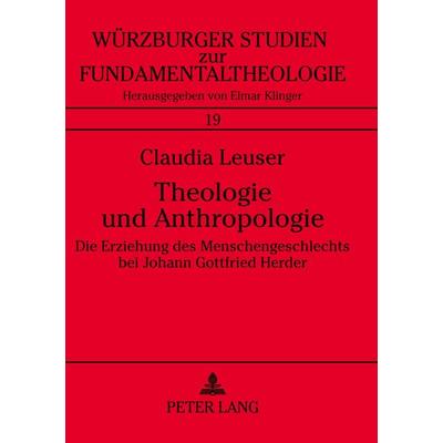 Theologie und Anthropologie, Taschenbuch von Claudia Leuser, Peter Lang GmbH, Internationaler Verlag der Wissenschaften, 978-3-631-30388-7