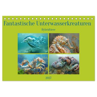Fantastische Unterwasserkreaturen - Hybridtiere (Tischkalender 2027 DIN A5 quer), CALVENDO Monatskalender