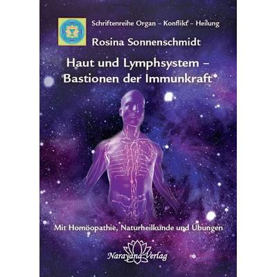 Haut und Lymphsystem – Bastionen der Immunkraft, Gebundene Ausgabe von Rosina Sonnenschmidt, Narayana, 978-3-941706-12-5