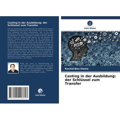 Casting in der Ausbildung: der Schlüssel zum Transfer, Taschenbuch von Rachid Ben Slama, Verlag Unser Wissen, 978-620-4-22861-7