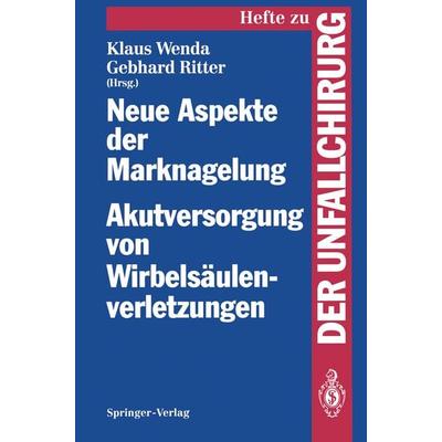 Neue Aspekte der Marknagelung Akutversorgung von Wirbelsäulenverletzungen, Taschenbuch von , Springer Berlin, 978-3-540-57099-8