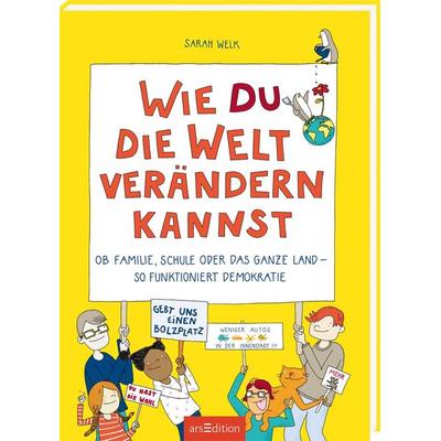 Wie du die Welt verändern kannst, Taschenbuch von Sarah Welk, arsedition, 978-3-8458-5060-3