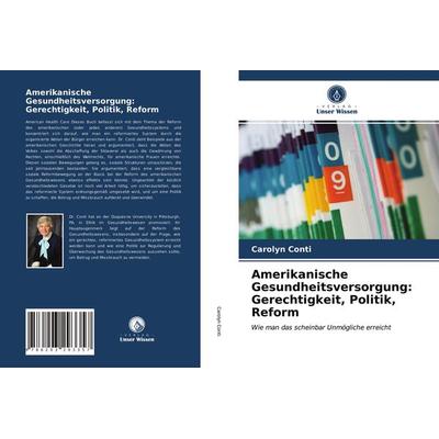Amerikanische Gesundheitsversorgung: Gerechtigkeit, Politik, Reform, Taschenbuch von Carolyn Conti, Verlag Unser Wissen, 978-620-3-29335-7