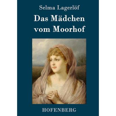 Das Mädchen vom Moorhof, Gebundene Ausgabe von Selma Lagerlöf, Hofenberg, 978-3-8430-5011-1