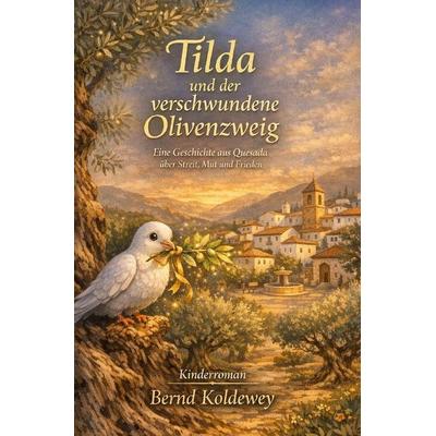 Tilda und der verschwundene Olivenzweig, Taschenbuch von Bernd Koldewey, Epubli, 978-3-565-53087-8