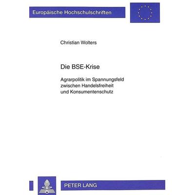 Die BSE-Krise, Taschenbuch von Christian Wolters, Peter Lang GmbH, Internationaler Verlag der Wissenschaften, 978-3-631-33911-4