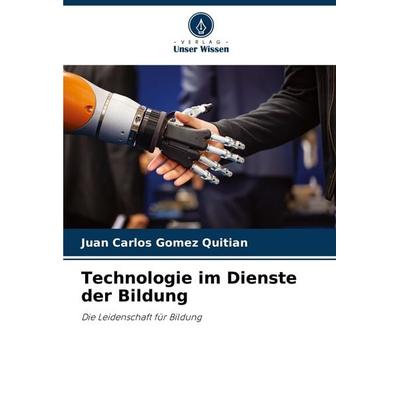 Technologie im Dienste der Bildung, Taschenbuch von Juan Carlos Gomez Quitian, Verlag Unser Wissen, 978-620-6-95223-7
