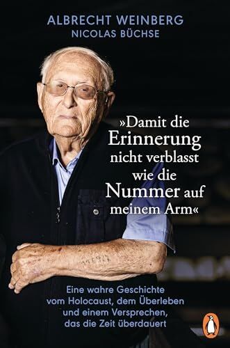 Nicolas Büchse - Albrecht Weinberg - »Damit die Erinnerung nicht verblasst wie die Nummer auf meinem Arm«: Eine wahre Geschichte vom Holocaust, dem Überleben und einem Versprechen, das die Zeit überdauert - Preis vom 15.10.2026 23:06:25 h
