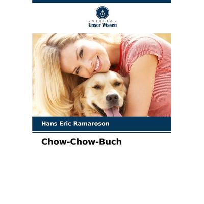 Chow-Chow-Buch, Taschenbuch von Hans Eric Ramaroson, Verlag Unser Wissen, 978-620-8-50714-5