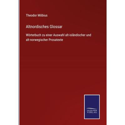 Altnordisches Glossar, Gebundene Ausgabe von Theodor Möbius, BoD - Books on Demand, 978-3-7525-4809-9