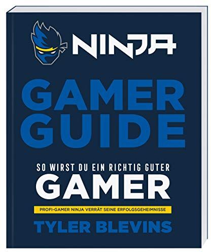 Blevins, Tyler (Ninja) - Ninja: Gamer Guide. So wirst du ein richtig guter Gamer: Profi-Gamer Ninja verrät seine Erfolgsgeheimnisse - Preis vom 13.10.2026 19:28:25 h