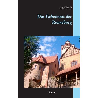 Das Geheimnis der Ronneburg, Taschenbuch von Jörg Olbrich, BoD – Books on Demand, 978-3-7412-2597-0