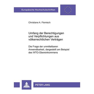Umfang der Berechtigungen und Verpflichtungen aus völkerrechtlichen Verträgen, Taschenbuch von Christiane A. Flemisch, Peter Lang GmbH,