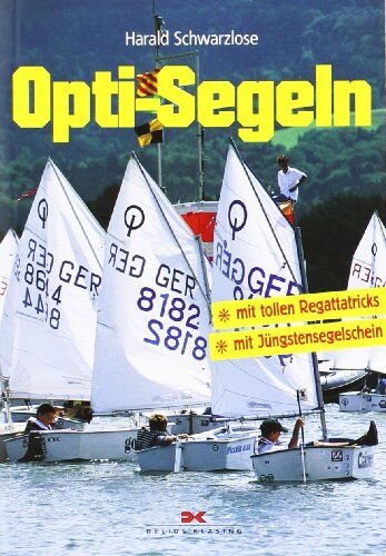 Harald Schwarzlose - Opti-Segeln: Mit tollen Regattatricks - Mit Jüngstensegelschein - Preis vom 10.10.2026 11:48:34 h