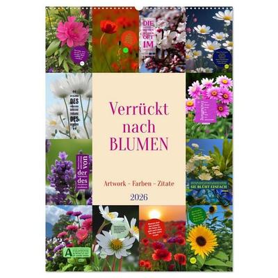 Verrückt nach BLUMEN Artwork - Farben - Zitate (Wandkalender 2026 DIN A2 hoch), CALVENDO Monatskalender