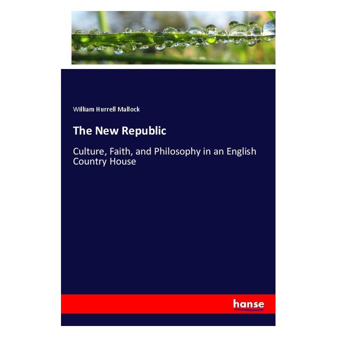 Hansebooks The New Republic (Englisch, Softcover, William H. Mallock, William Hurrell Mallock) (56016978)