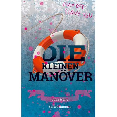 Die kleinen Manöver, Gebundene Ausgabe von Julia Wörle, Twentysix, 978-3-7407-6990-1