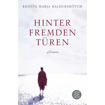 Hinter fremden Türen, Taschenbuch von Kristín Marja Baldursdóttir, Fischer Taschenbuch Verlag