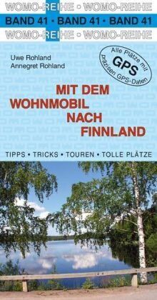 Uwe Rohland - Mit dem Wohnmobil nach Finnland: Die Anleitung für einen Erlebnisurlaub - Preis vom 11.10.2026 03:10:56 h