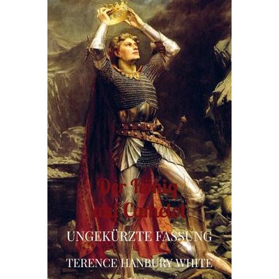 Der König auf Camelot, Taschenbuch von Terence Hanbury White, Bookmundo Direct, 978-94-036-6410-1