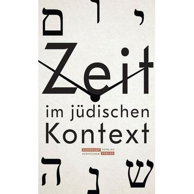 Zeit im jüdischen Kontext, Taschenbuch von , Jüdischer Verlag, 978-3-633-54340-3
