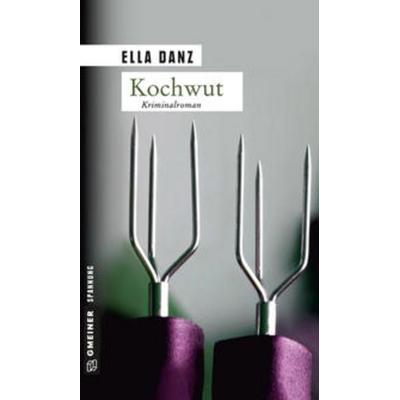 Kochwut / Georg Angermüller Bd. 4, Taschenbuch von Ella Danz, Gmeiner-Verlag