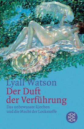 Lyall Watson - Der Duft der Verführung: Das unbewußte Riechen und die Macht der Lockstoffe - Preis vom 02.10.2026 23:42:20 h