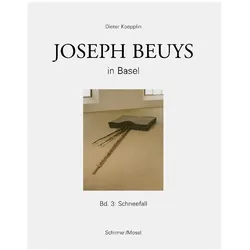 Joseph Beuys in Basel - Bd.3: Schneefall, Fachbücher von Joseph Beuys, Dieter Koepplin