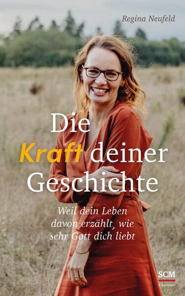 Regina Neufeld - Die Kraft deiner Geschichte: Weil dein Leben davon erzählt, wie sehr Gott dich liebt - Preis vom 05.10.2026 03:47:11 h