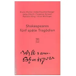 Shakespeares späte Tragödien 1-5, Belletristik von Bruno Blume