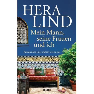 Mein Mann, seine Frauen und ich, Gebundene Ausgabe von Hera Lind, Diana